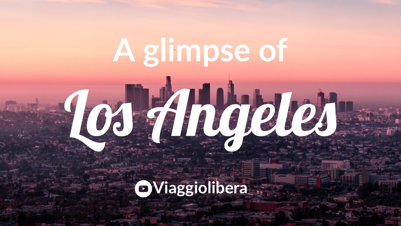 Il video di Los Angeles di Viaggiolibera